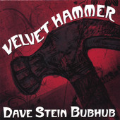 Dave Stein Bubhub - Velvet Hammer